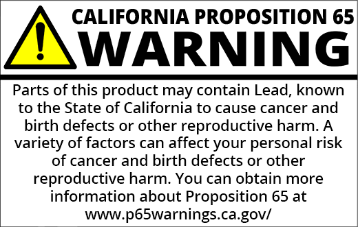 PROP 65 WARNING: Parts of this product may contain lead, known to the State of California to cause cancer and/or birth defects or other reproductive harm. A variety of factors can affect your personal risk of cancer and/or birth defects or other reproductive harm. You can obtain more information about Proposition 65 at https://www.p65warnings.ca.gov/